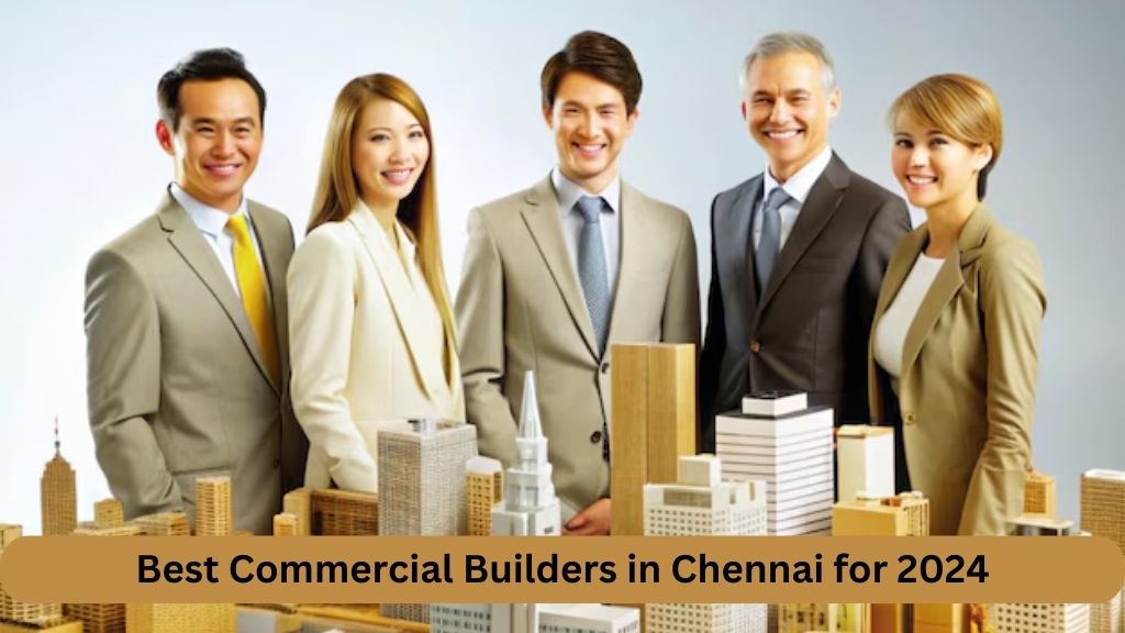 Best Commercial Builders in Chennai for 2024