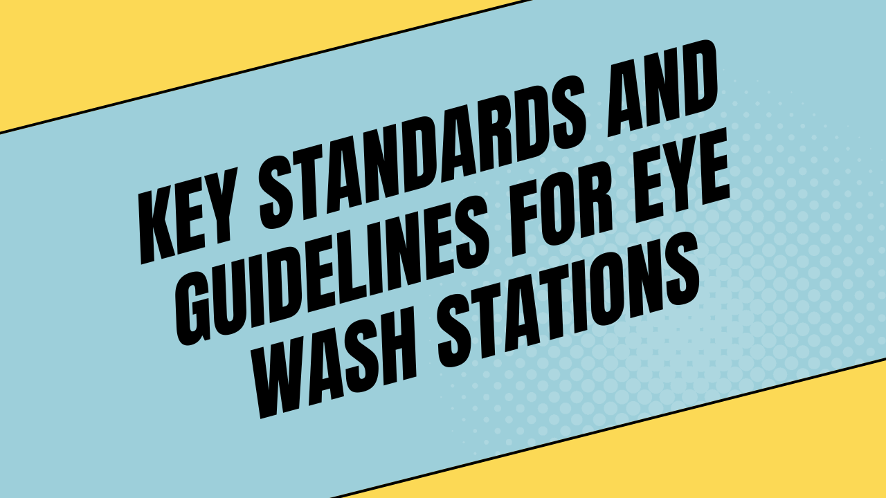 Key Standards and Guidelines for Eye Wash Stations