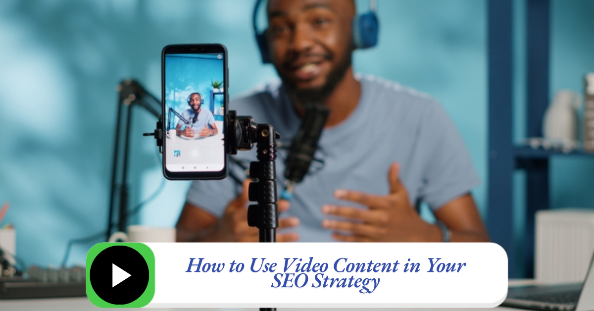 How to Use Video Content in Your SEO Strategy