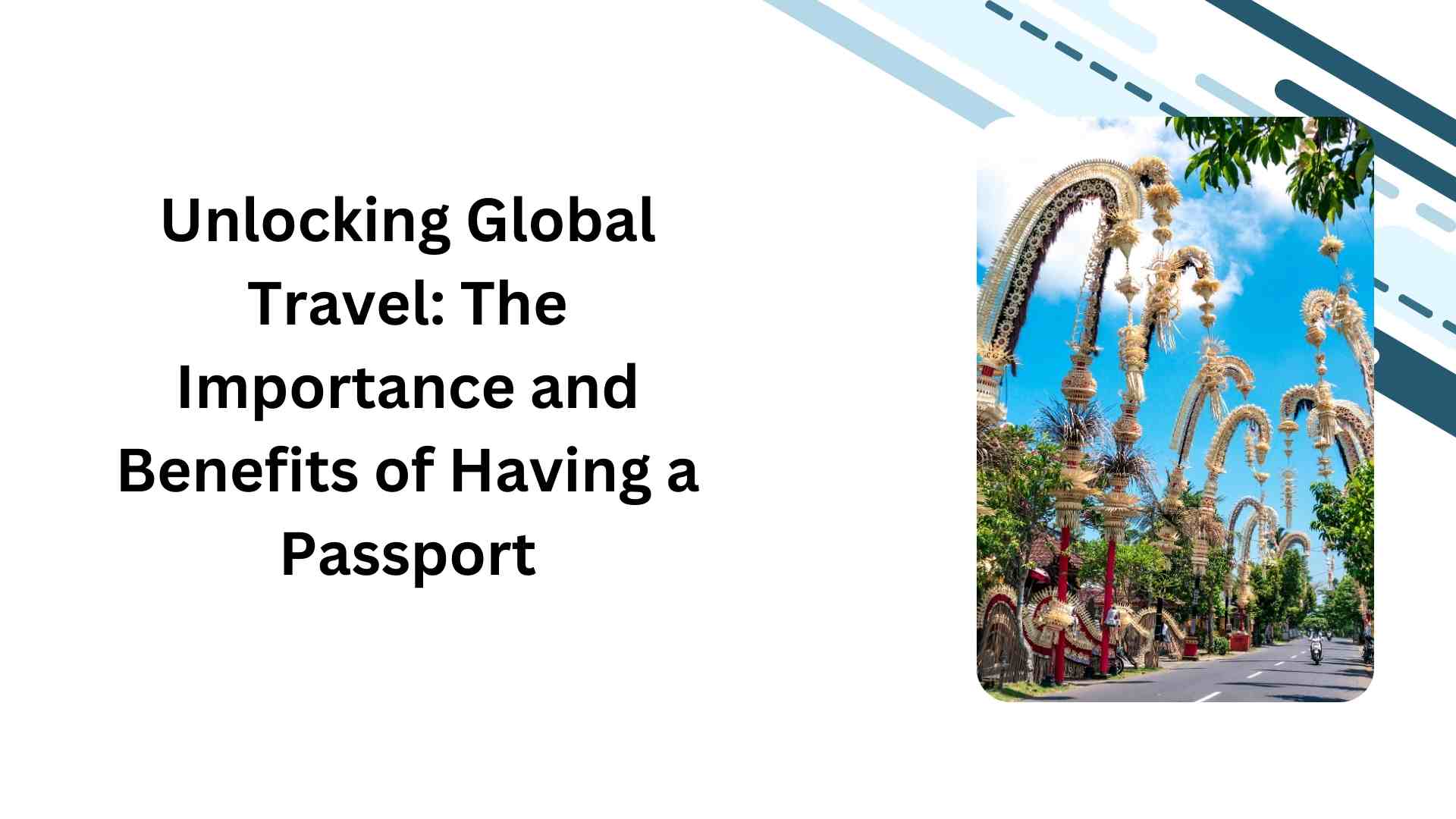 Unlocking Global Travel The Importance and Benefits of Having a Passport